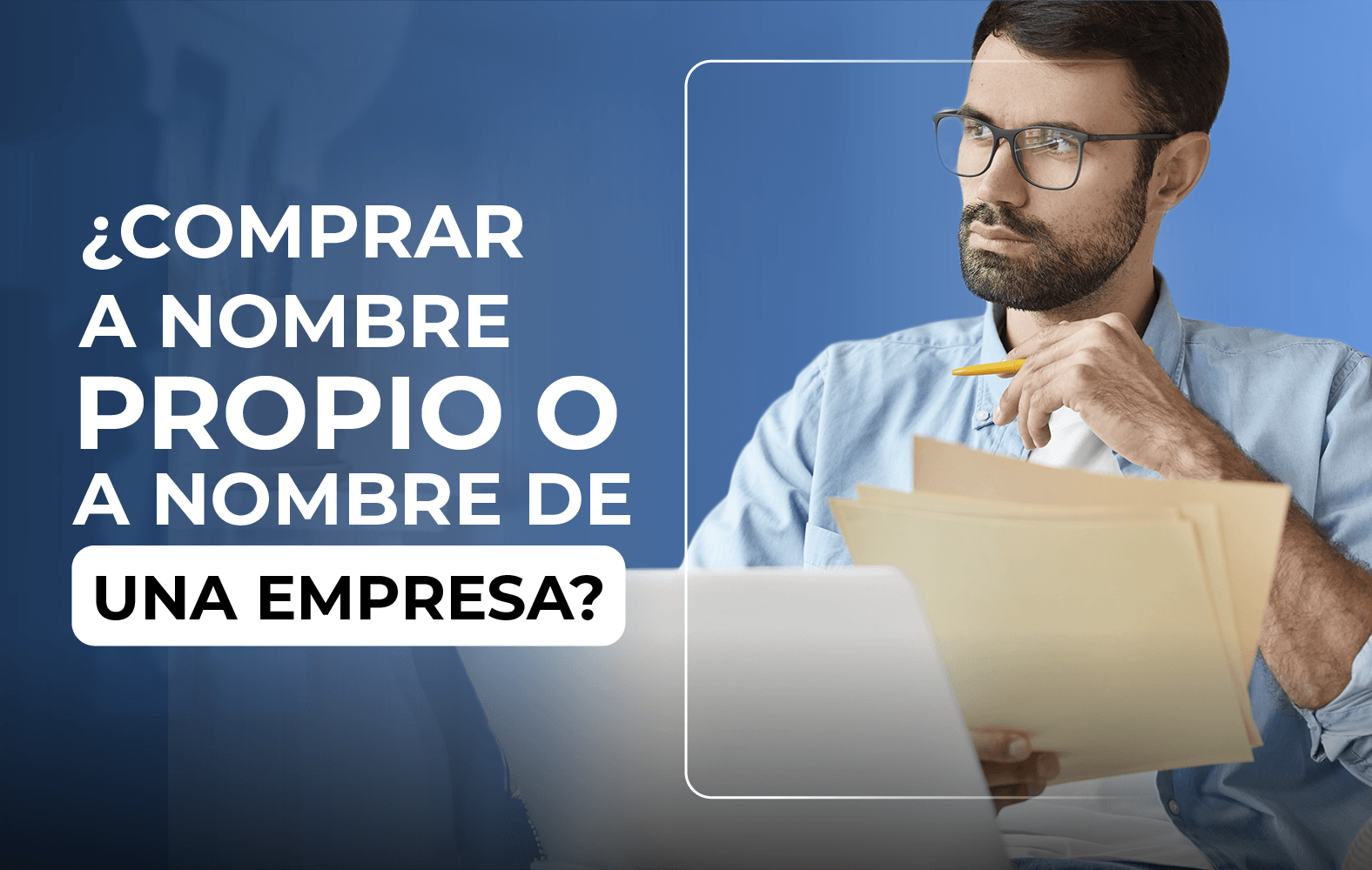 Debo comprar a nombre propio o a nombre de una empresa?