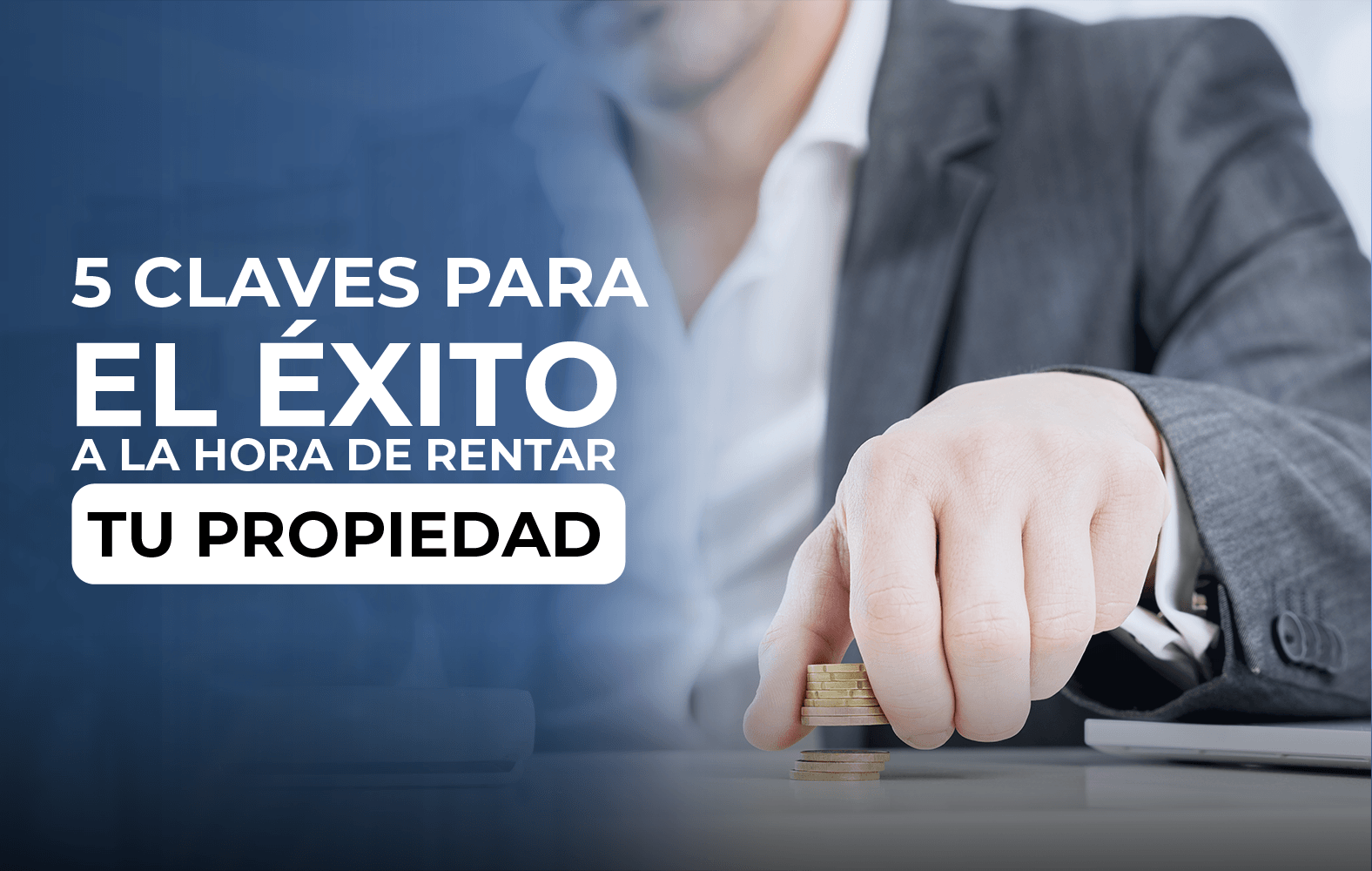 5 claves para el éxito a la hora de rentar tu propiedad: