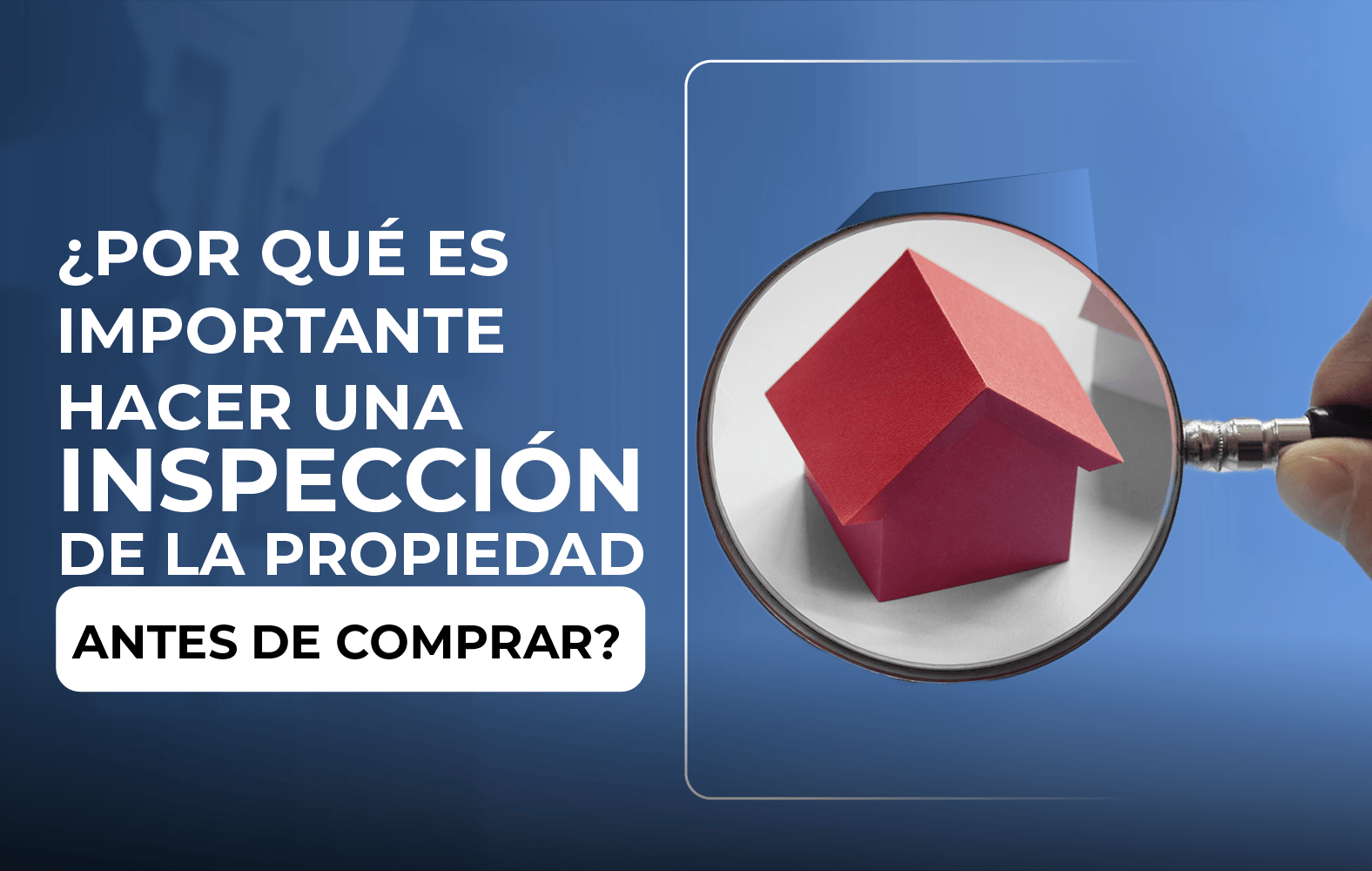 Siempre debes hacer una inspección de la propiedad antes de cerrar la compra